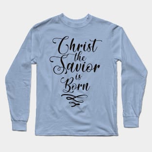 Christ the Savior is Born Long Sleeve T-Shirt